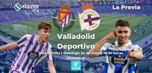 previa - Valladolid vs Deportivo